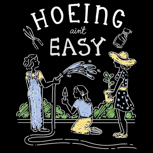 Hoeing Ain't Easy T-shirt in the color: Kelly - Kaspers CuriosiTees