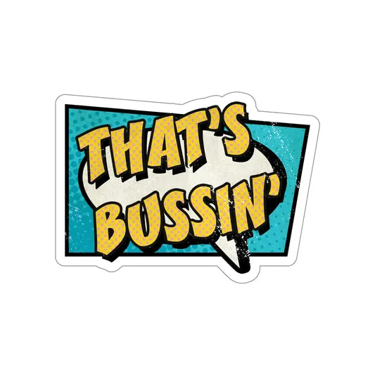 That's Bussin' - 5" Sticker in the color: - Kaspers CuriosiTees